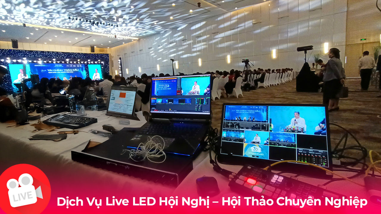Dịch Vụ Live LED Hội Nghị – Hội Thảo Doanh Nghiệp Tại TP.HCM